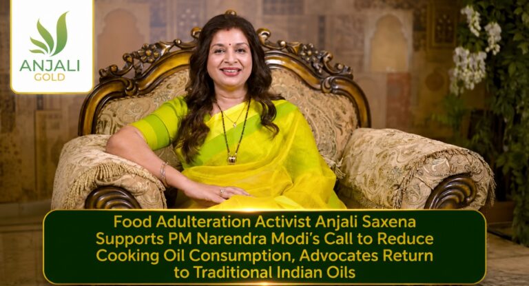 Food Adulteration Activist and founder of Anjali Gold Anjali Saxena Supports PM Narendra Modi’s Call to Reduce Cooking Oil Consumption, Advocates Return to Traditional Indian Oils
