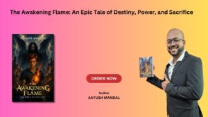 The Awakening Flame: A Story of Destiny, Courage, and the Fire Within