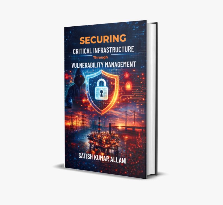Cybersecurity Expert Satish Kumar Allani Releases Groundbreaking Book on Vulnerability Management and Critical Infrastructure Protection
