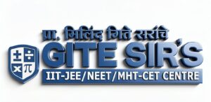 GITE SIR’S IIT-JEE, NEET & MHT-CET Classes, Chhatrapati Sambhajinagar: Shaping Future Doctors and Engineers Through Excellence, Innovation, and Results