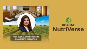 From Global Boardrooms to Grassroots Innovation- the rise of “BHARAT NutriVerse”