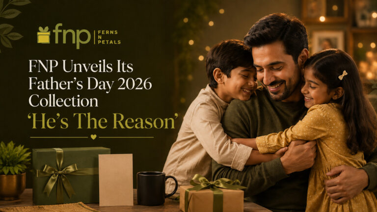FNP Unveils Its Father’s Day 2026 Collection ‘He’s The Reason’ — A Thoughtful Celebration of Love, Legacy, and Everyday Moments