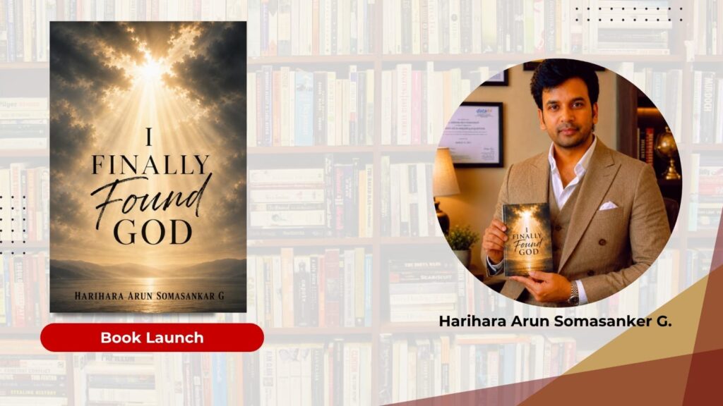 International Lawyer and Acclaimed Author Harihara Arun Somasankar G. Launches His New Inspirational Novel I Finally Found God