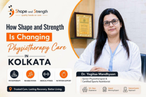 How Shape and Strength Is Changing Physiotherapy Care in Kolkata