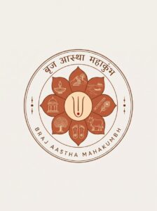 Braj Aastha Mahakumbh: A Divine Civilizational Movement Envisioned by Braj Heritage and Environment Foundation