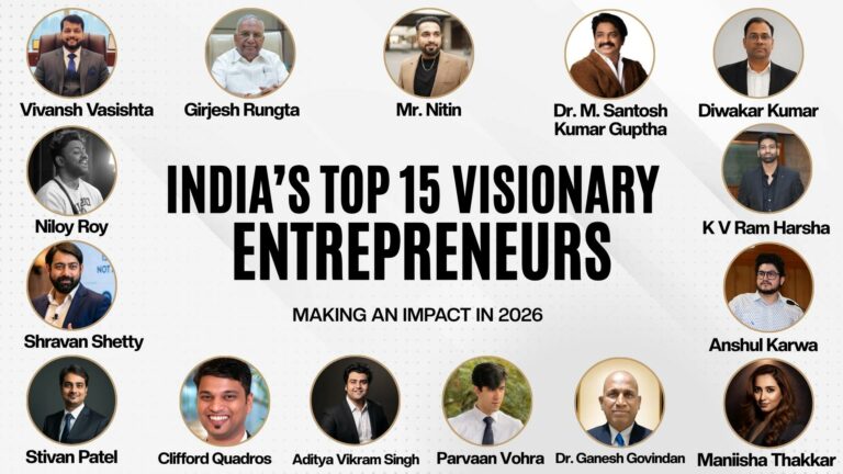 India’s Top 15 Visionary Entrepreneurs Making an Impact in 2026