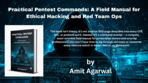 Amit Agarwal Launches Practical Pentest Commands: A Field Manual for Ethical Hacking and Red Team OpsA Practical Guide for Ethical Hackers and Red Team Professionals