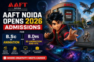 AAFT Noida Opens 2026 Admissions for B.Sc in Animation and B.Des in 3D Animation and VFX