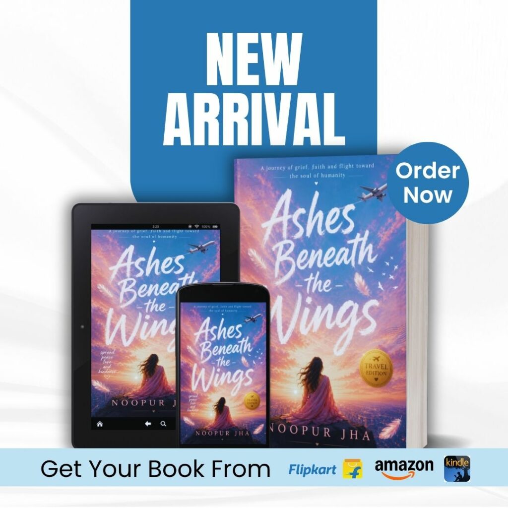 Ashes Beneath the Wings by Noopur Jha: A Memoir That Quietly Restores Faith in Humanity