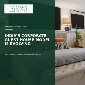 India’s Corporate Guest House Model Is Evolving as Enterprises Rethink Employee Accommodation