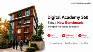 Digital Academy 360 Sets a New Benchmark in Digital Marketing Education with AI-Powered Learning and Global Career Success