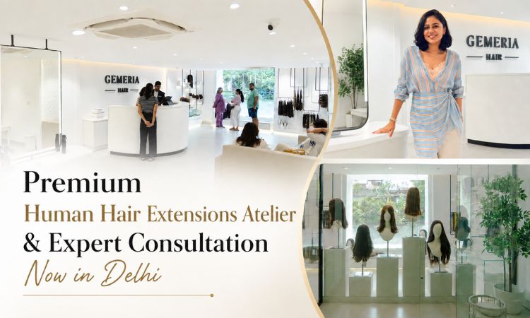 Gemeria Hair Expands Its Presence with a Premium Hair Extension Atelier in New Delhi