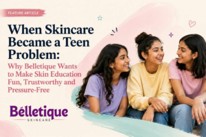 When Skincare Became a Teen Problem: Why Belletique Wants to Make Skin Education Fun, Trustworthy and Pressure-Free