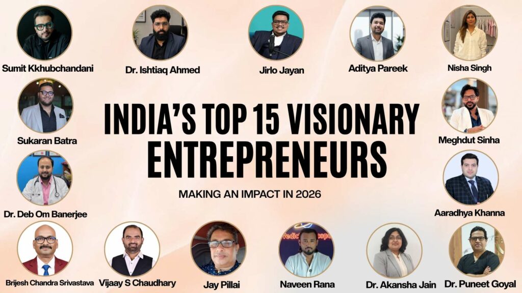 India’s Top 15 Visionary Entrepreneurs Making an Impact in 2026