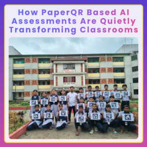 From Examinations to Continuous Feedback: How PaperQR Based AI Assessments Are Quietly Transforming Classrooms