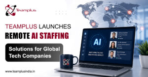 Team Plus Launches Remote AI Staffing Solutions For Global Tech Companies