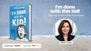 Tanya Chopra’s New Book I’m Done with This Kid! Helps Parents Decode Challenging Behaviors with Compassion and Understanding