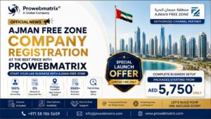 Ajman Free Zone Company Registration at the Best Price with Prowebmatrix Start Your UAE Business with Ajman Free Zone