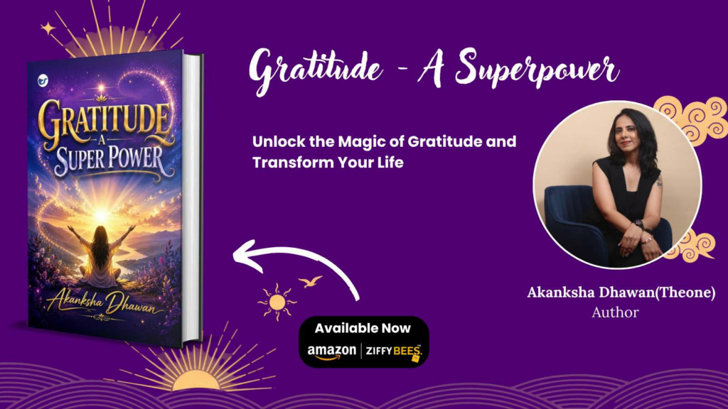 Gratitude – A Superpower: Akanksha Dhawan Inspires Readers to Transform Their Lives Through the Power of Thankfulness