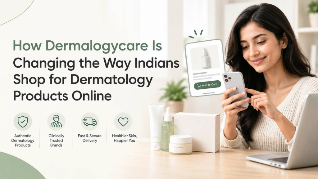How Dermalogycare Is Changing the Way Indians Shop for Dermatology Products Online