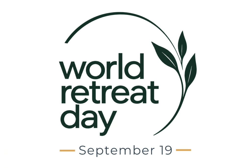 World Retreat Day on 19th September Invites People Everywhere to Step Away and Return to Themselves.