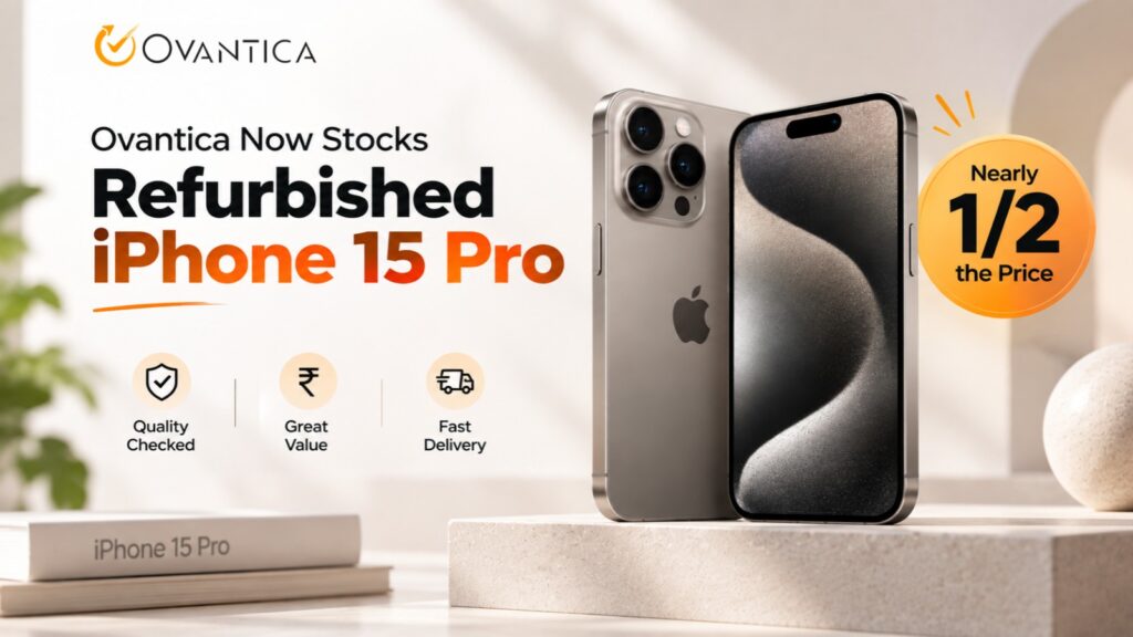 Ovantica Now Stocks Refurbished iPhone 15 Pro: Flagship Performance at Nearly Half the Price