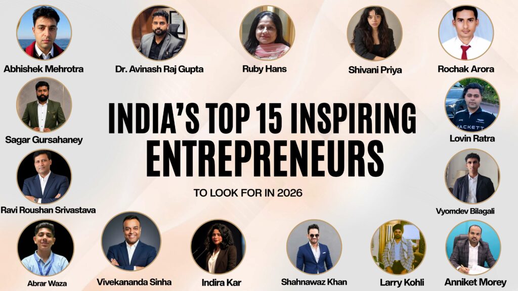 India’s 15 Inspiring Entrepreneurs to Look Out for In 2026