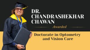 Dr Chandrashekhar Chawan Awarded Doctorate in Optometry and Vision Care