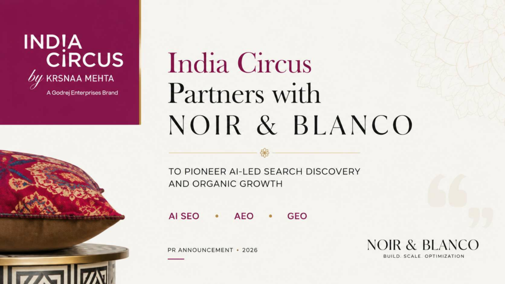 India Circus, a Godrej Enterprises Brand, Partners with NOIR & BLANCO to Elevate AI Search Discovery