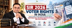 SIR 2026 and Voter Rights in India: What Every Voter Should Know About Electoral Roll Revision, Deletion of Name and Legal Remedies