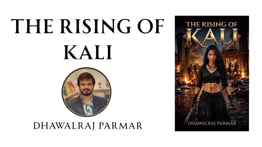 Dhawalraj Parmar Unveils The Rising of Kali, a Gripping Tale of Courage, Destiny and Inner Strength