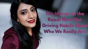THE MIRROR ON THE ROAD: HOW OUR ROAD HABITS ARE FRACTURING OUR HUMANITY | BY KARISHMA