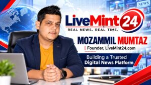 LiveMint24, Live Mint24 , Mozammil Mumtaz , Live Mint 24