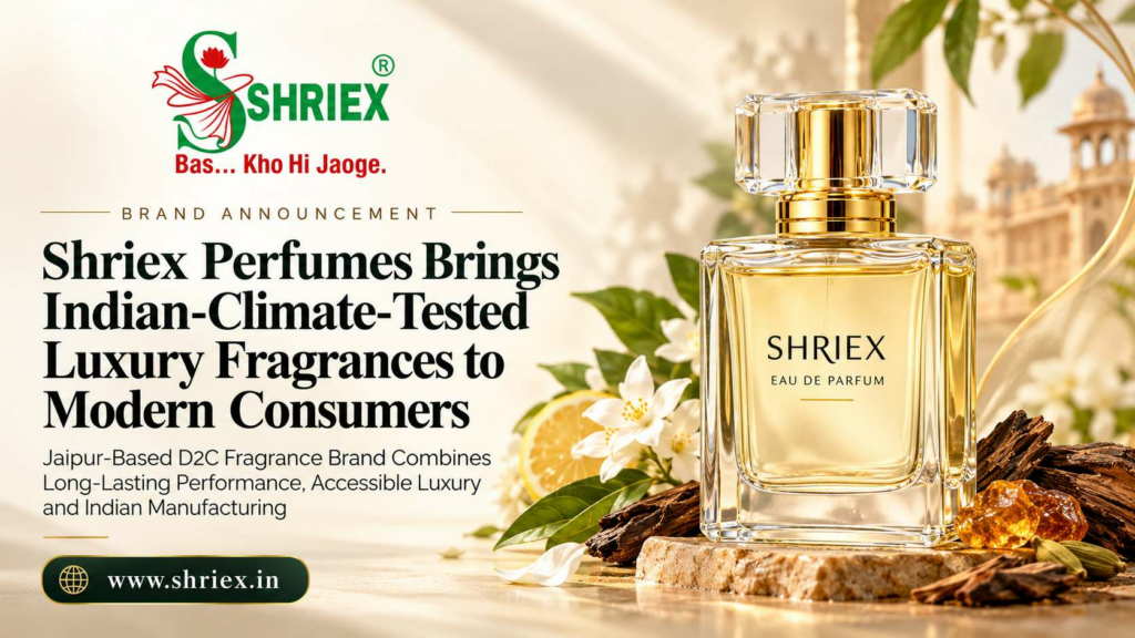 Shriex Perfumes Brings Indian-Climate-Tested Luxury Fragrances to Modern Consumers