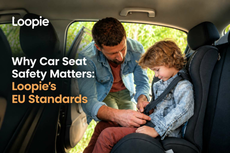 Why Child Car Seat Safety Matters: Loopie’s European Standards