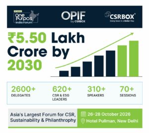 India’s CSR Expenditure Projected to Reach ₹5.50 Lakh Crore by 2030; CSRBOX Evolves its 12-Year Legacy into One Purpos India Forum