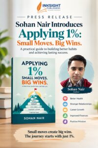 Author Sohan Nair Introduces “Applying 1%: Small Moves. Big Wins.” – A Practical Guide to Building Better Habits and Achieving Lasting Success