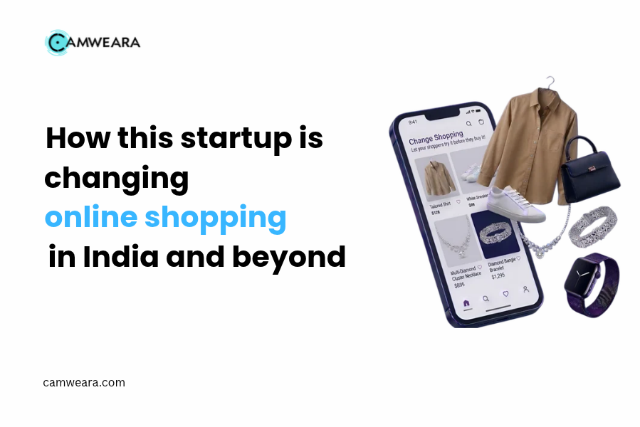 How this startup is changing the online shopping in India and Global