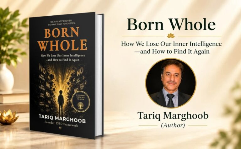 Educator Tariq Marghoob Releases Born Whole, a Book on Rediscovering the Inner Intelligence We Were Taught to Doubt