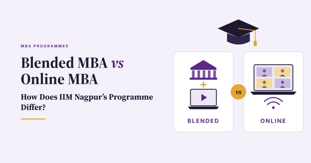 Blended MBA vs Online MBA [How Does IIM Nagpur’s Programme Differ?]